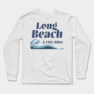 Long Beach A City Alive Long Sleeve T-Shirt